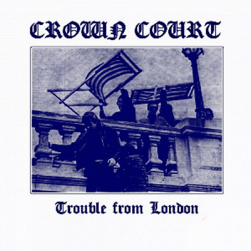 Crown Court - Trouble from London, 7'' lim. 300 weiß