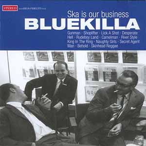 Bluekilla - Ska Is Our Business, CD