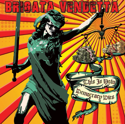 Brigata Vendetta - This Is How Democracy Dies, LP versch. Farben