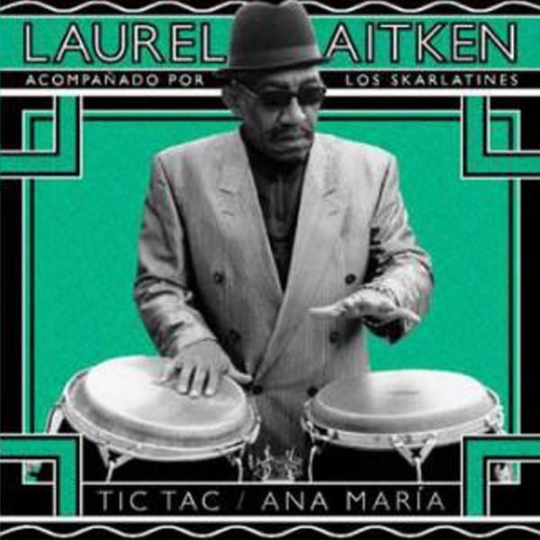 Laurel Aitken and the Skarlatines – Tic Tac / Ana Maria, 7" schwarz lim. 500