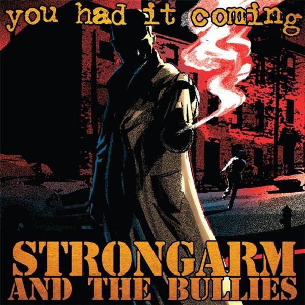 Strongarm and the Bullies - You had it coming, LP lim. 200 Ultimate Edition versch. Farben