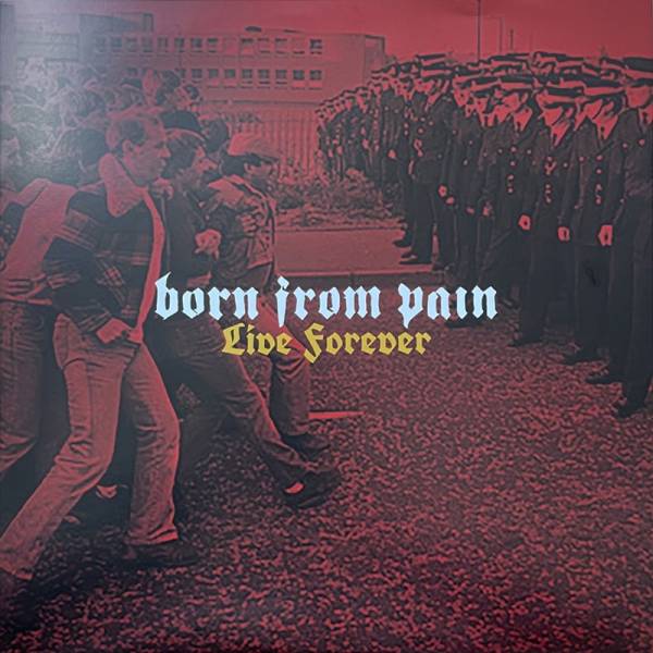 Born from Pain - Live forever 12", lim. 200, verschiedene Farben / Cover