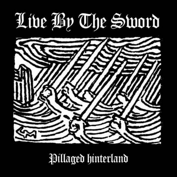 Live By The Sword - Pillaged Hinterland, 7'' lim. 500 schwarz