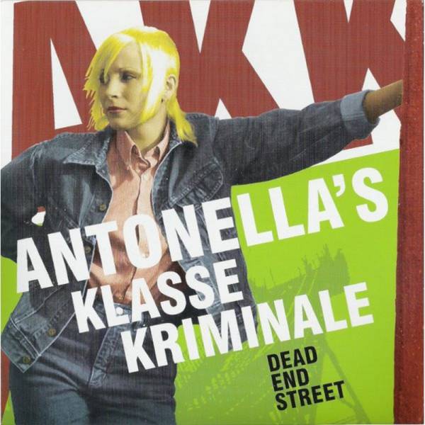 Antonella's Klasse Kriminale - Dead end street, 7'' lim. 600, verschiedene Farben
