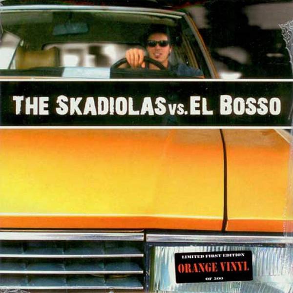 El Bosso Meets The Skadiolas - The Skadiolas vs. El Bosso, 7'' lim. 300 orange