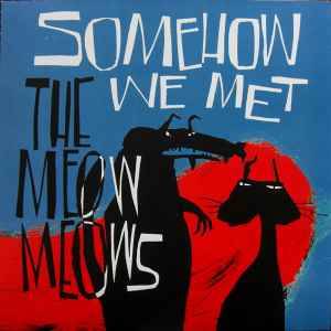 Meow Meows, The - Somehow We Met, LP blau