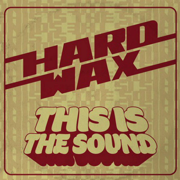 Hard Wax - This is the Sound, LP lim. 300 oxblood