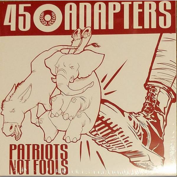 45 Adapters - Patriots Not Fools, 12'' 3.Pressung verschiedene Farben