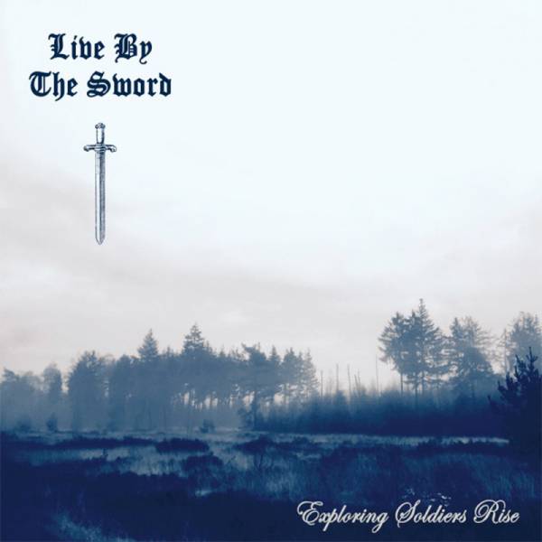 Live By The Sword - Exploring soldiers rise, CD lim. 500