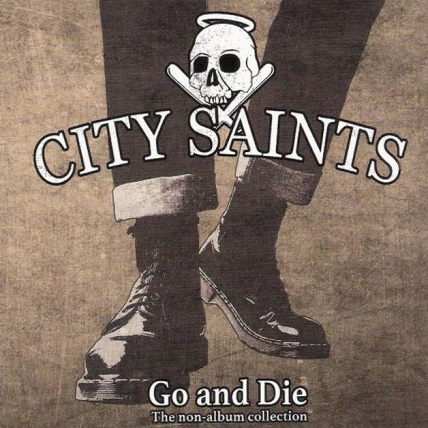 City Saints ‎– Go And Die (The Non-Album Collection), CD DigiPack