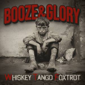 Booze & Glory - Whiskey Tango Foxtrott, LP versch. Farben Booze & Glory - Whiskey Tango Foxtrott, LP versch. Farben