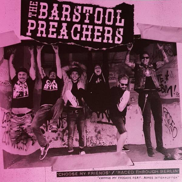 Barstool Preachers, The - Choose My Friends / Raced Through Berlin, 7'' Pink