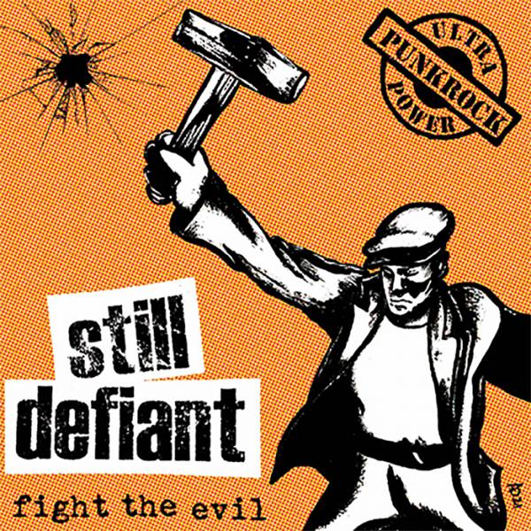 Still Defiant - Fight the evil, 7" lim. 500, verschiedene Farben