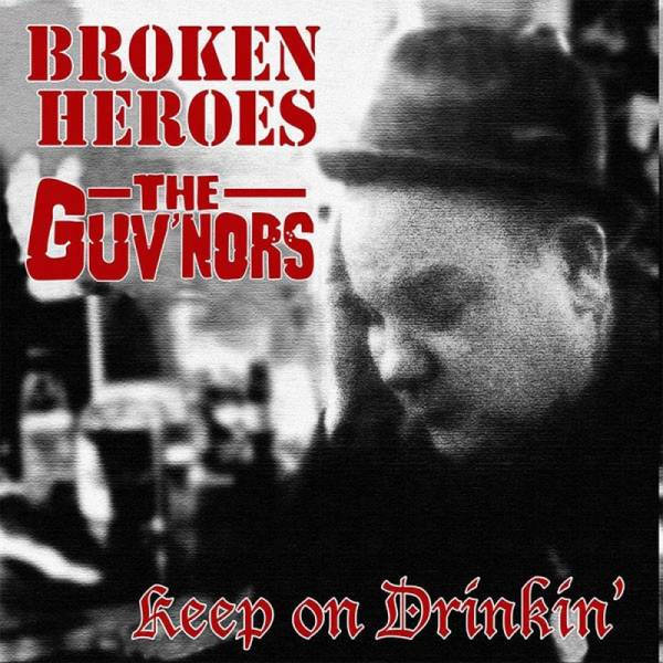 Broken Heroes / Guv'nors, The - Keep On Drinkin', 7'' lim. 514 versch. Cover