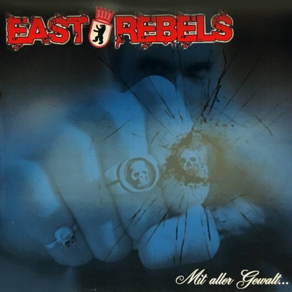 East Rebels - Mit aller Gewalt, LP blau lim. 500