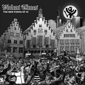Violent Times - The New Force Of Oi!, LP lim. 650, verschiedene Farben Violent Times - The New Force Of Oi!, LP lim. 650, verschiedene Farben