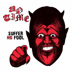 No Time - Suffer no fool, LP schwarz, lim. 350 No Time - Suffer no fool, LP schwarz, lim. 350