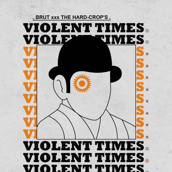 Brut / The Hard-Crop's – Violent Times, 7" lim. 231 schwarz versch. Cover
