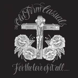 Old Firm Casuals, The - For the love of it all..., CD Digipack Old Firm Casuals, The - For the love of it all..., CD Digipack
