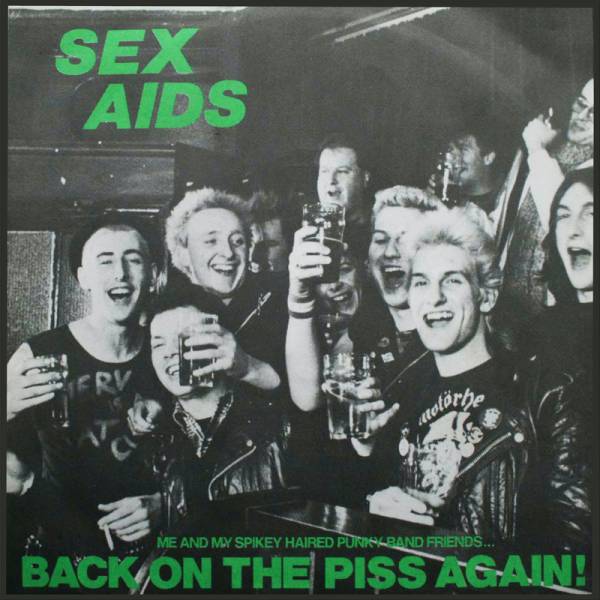 Sex Aids - Back on the piss again, 7'' lim. verschiedene Farben