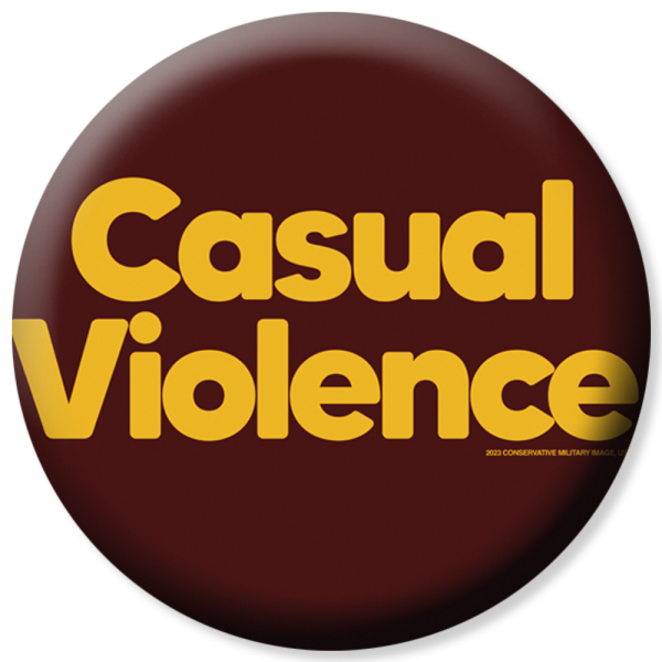 Conservative Military Image - Casual Violence, Button