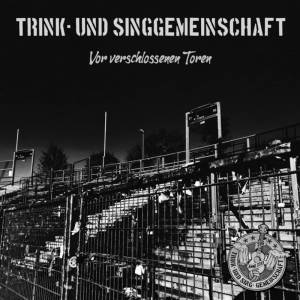 Trink- und Singgemeinschaft - Vor verschlossenen Toren, 7" lim. 400 versch. Farben Trink- und Singgemeinschaft - Vor verschlossenen Toren, 7" lim. 400 versch. Farben