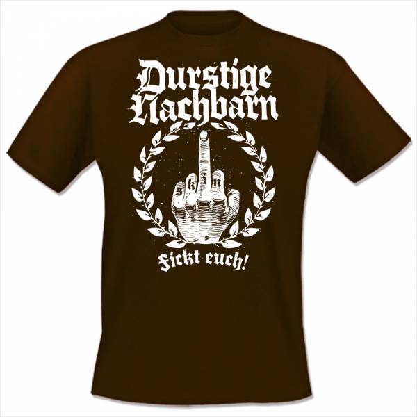 Durstige Nachbarn - Fickt Euch, T-Shirt verschiedene Farben