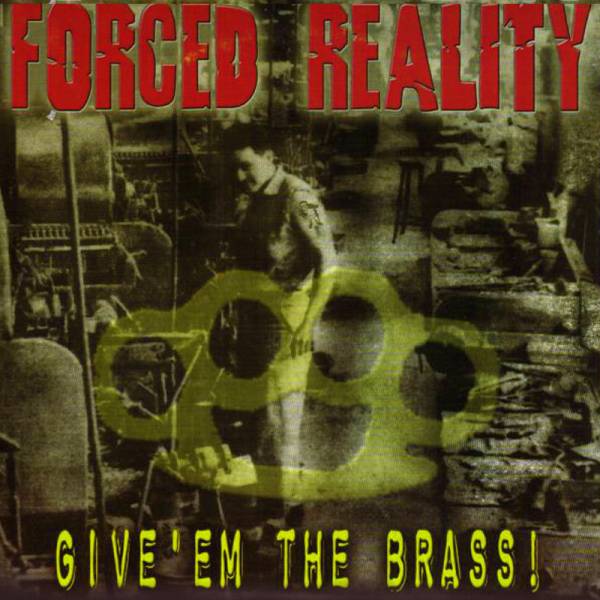 Forced Reality - Give 'em the brass, 7" schwarz lim. 500 BESCHÄDIGT!!!