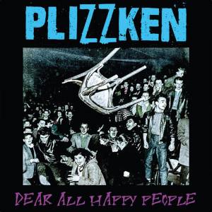 Plizzken - Dear all happy people, 7'' FLEXI Plizzken - Dear all happy people, 7'' FLEXI