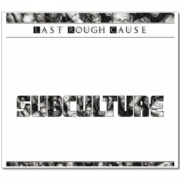 Last Rough Cause - Subculture, CD Digipack