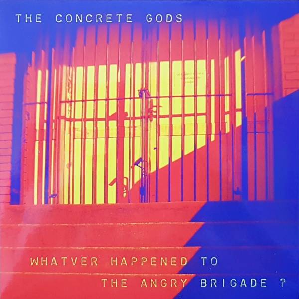 Concrete Gods, The - Whatever happened to the angry brigade?, 7" versch. Farben