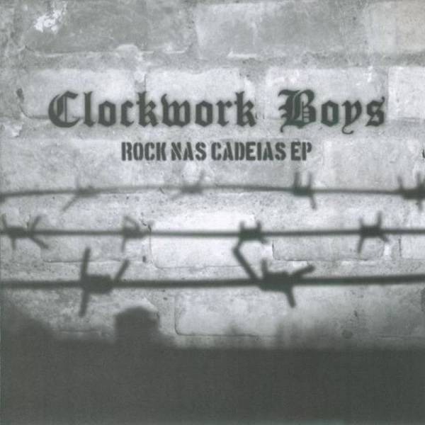 Clockwork Boys ‎– Rock Nas Cadeias, 7" lim. 500 schwarz