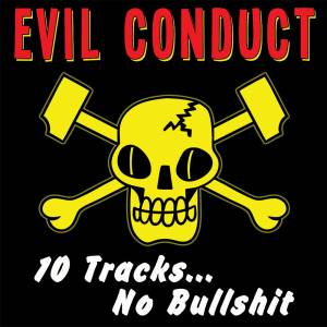 Evil Conduct - 10 tracks... No bullshit, LP lim. 600, verschiedene Farben Evil Conduct - 10 tracks... No bullshit, LP lim. 600, verschiedene Farben
