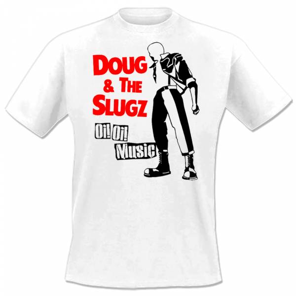 Doug And The Slugz - Oi! Oi! Music, T-Shirt weiss