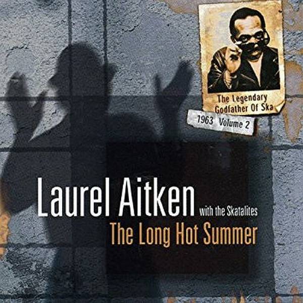 Laurel Aitken with the Skatelites - The Legendary Godfather of Ska Vol. 2 (The Long Hot Summer), CD